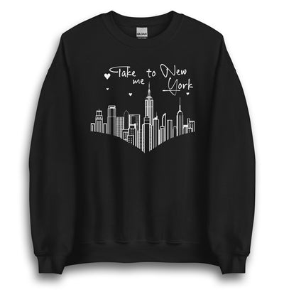 TAKE ME TO NEW YORK UNISEX SWEATSHIRT